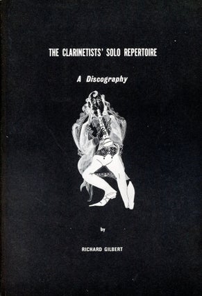 Item #5865 The Clarinetists' Solo Repertoire: A Discography. Richard GILBERT
