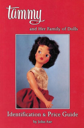 Item #5896 Tammy and Her Family of Dolls: Identification & Price Guide. John AXE