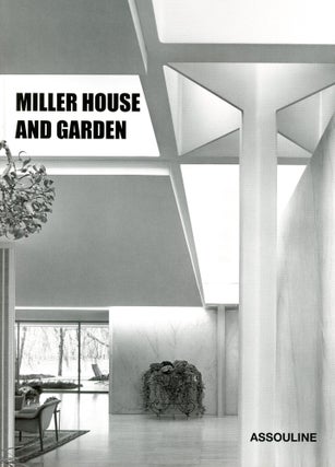 Item #5897 Miller House and Garden. Maxwell L. ANDERSON, Foreword, Essay Bradley C. Brooks