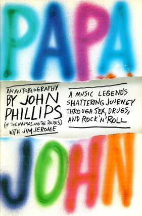 Item #5899 Papa John: A Music Legend's Shattering Journey Through Sex, Drugs, and Rock 'N' Roll....