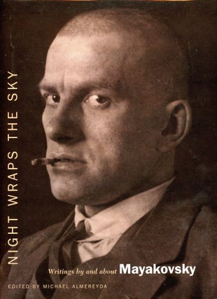 Item #5919 Night Wraps the Sky: Writings by and about Mayakovsky. Michael ALYMEREYDA