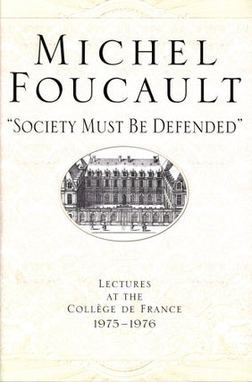 Item #5945 "Society Must Be Defended": Lectures at the College de France 1975–1976. Michel...