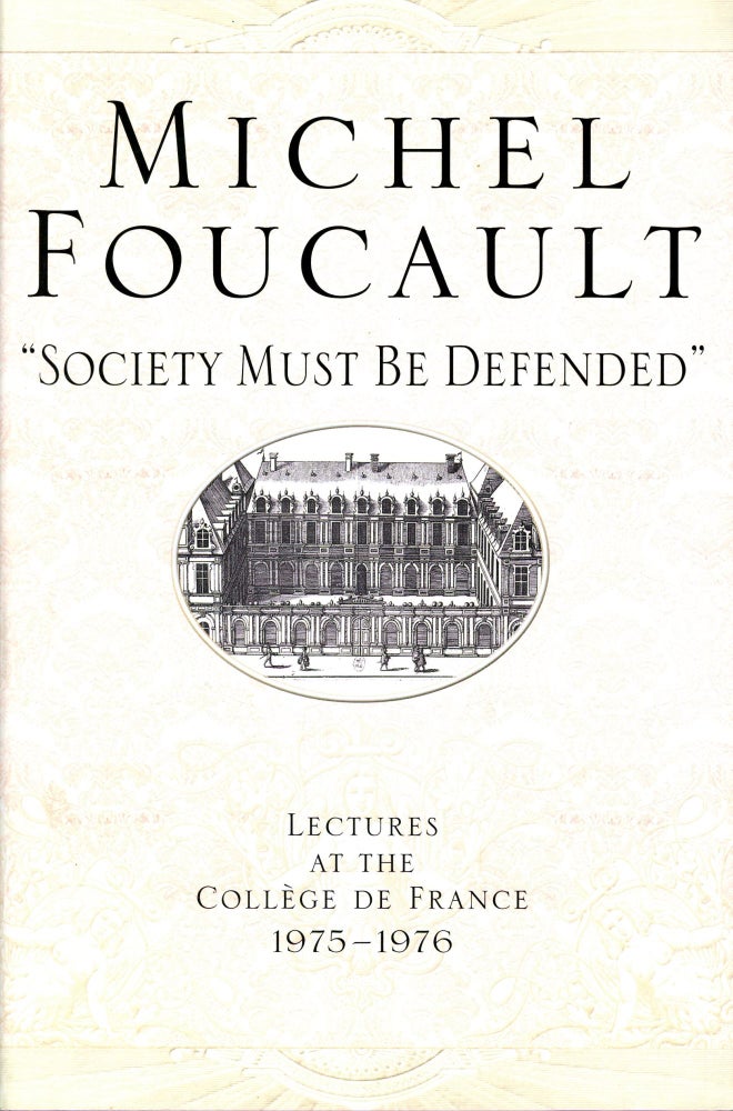Item #5945 "Society Must Be Defended": Lectures at the College de France 1975–1976. Michel FOUCAULT.