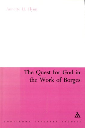 Item #5962 The Quest for God in Borges. Annette U. FLYNN
