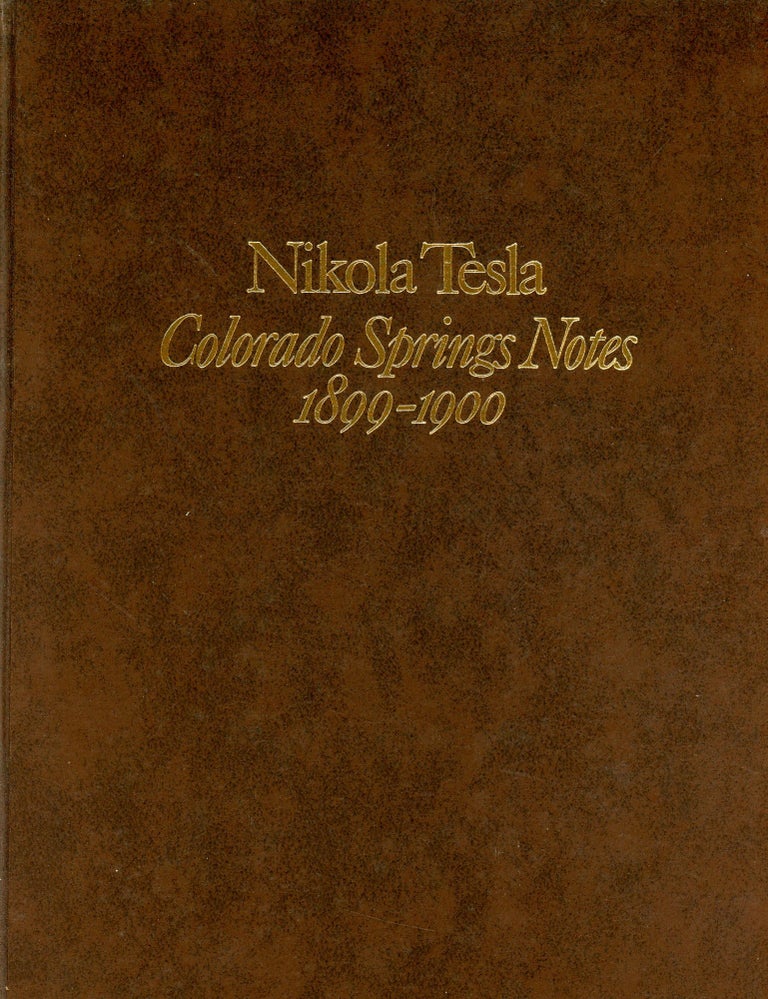 Item #6030 Nikola Tesla: Colorado Spring Notes 1899–1900. Milos STAMBOLIC.