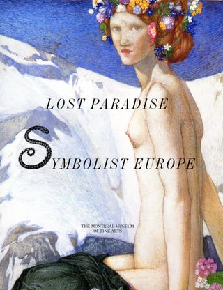 Item #6032 Lost Paradise: Symbolist Europe. Pierre THEBERGE