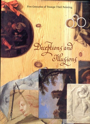 Item #6043 Deceptions and Illusions: Five Centuries of Trompe l'Oeil Painting. Sybille...