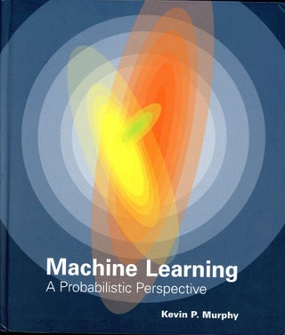 Item #6056 Machine Learning: A Probalistic Perspective. Kevin P. MURPHY