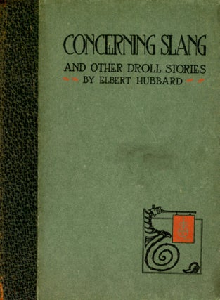 Item #6096 Concerning Slang and Other Droll Stories. Elbert HUBBARD