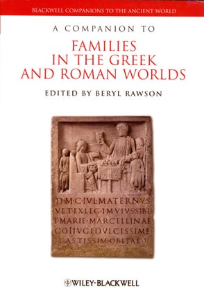 Item #6139 A Companion to Families in the Greek and Roman Worlds. Beryl RAWSON