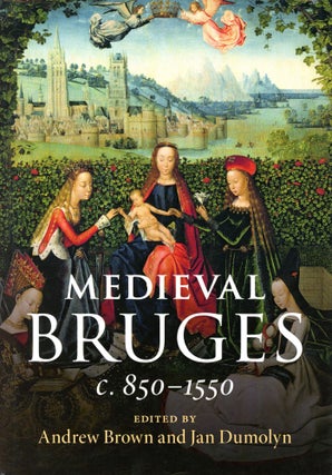 Item #6153 Medieval Bruges, c. 850–1550. Andrew BROWN, Jan Dumolyn
