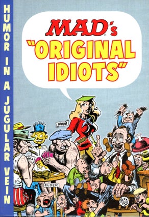 Item #6159 MAD's "Original Idiots": The Complete Collection of His Works in MAD Comics #1–23...