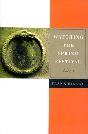 Item #6211 Watching the Spring Festival. Frank BIDART