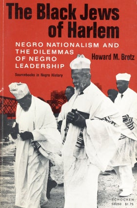 Item #6215 The Black Jews of Harlem: Negro Nationalism and the Dilemmas of Negro Leadership....