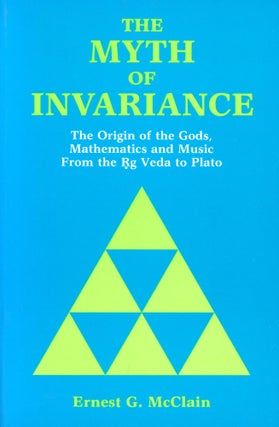 Item #6216 The Myth of Invariance: The Origin of the Gods, Mathematics and Music From the Rg Veda...
