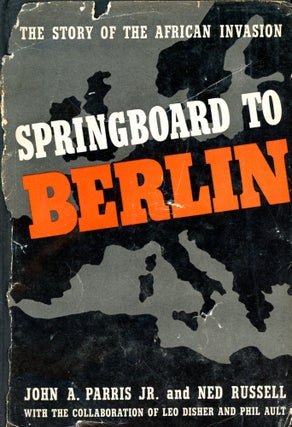 Item #6233 Springboard to Berlin: The Story of the African Invasion. John A. PARRIS Jr., Leo...