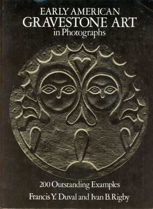 Item #6240 Early American Gravestone Art in Photographs. Francis Y. DUVAL, Ivan B. Rigby