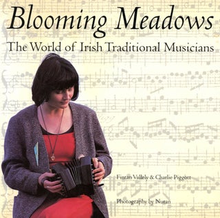 Item #6252 Blooming Meadows: The World of Irish Traditional Musicians. Fintan VALLELY, Charlie...