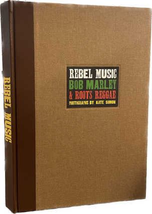 Item #6254 Rebel Music: Bob Marley & Roots Reggae [Anniversary Edition]. Kate SIMON, Introduction...
