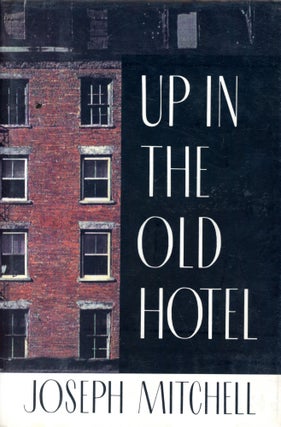 Item #6272 Up in the Old Hotel: And Other Stories. Joseph MITCHELL