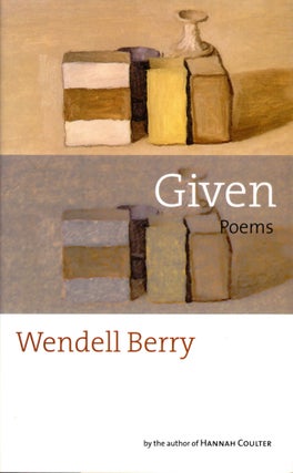 Item #6307 Given: Poems. Wendell BERRY