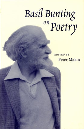 Item #6314 Basil Bunting on Poetry. Peter MAKIN