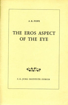 Item #6330 The Eros Aspect of the Eye. A. R. POPE