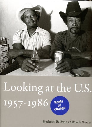 Item #6338 Looking at the U.S., 1957–1986. Frederick BALDWIN, Wendy Watriss