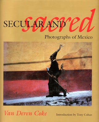 Item #6345 Secular and Sacred: Photographs of Mexico. Van Deren COKE