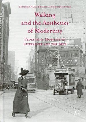 Item #636 Walking and the Aesthetics of Modernity: Pedestrian Mobility in Literature and the...