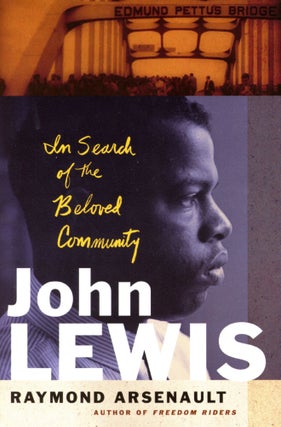 Item #6362 John Lewis: In Search of the Beloved Community. Raymond ARSENAULT