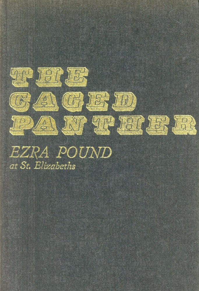 Item #640 The Caged Panther: Ezra Pound at St. Elizabeths. Harry M. MEACHAM.