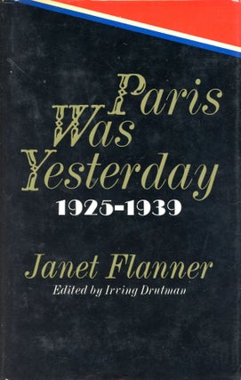 Item #6465 Paris Was Yesterday 1925–1939. Janet FLANNER, Irving Drutman, Genet