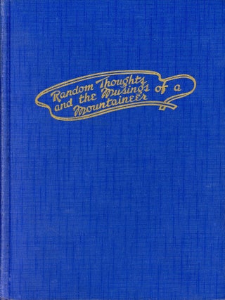 Item #6475 Random Thoughts and the Musings of a Mountaineer. Judge Felix E. ALLEY