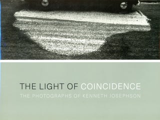 Item #6476 The Light of Coincidence: The Photographs of Kenneth Josephson. Kenneth JOSEPHSON