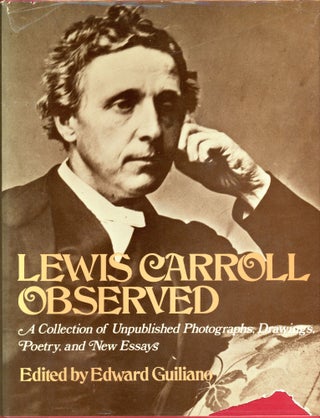 Item #6477 Lewis Carroll Observed: A Collection of Unpublished Photographs, Drawings, Poetry, and...