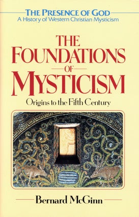 Item #6487 The Foundations of Mysticism: Origins to the Fifth Century [Vol. 1]. Bernard McGINN