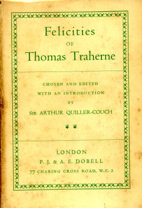 Item #6514 Felicities of Thomas Traherne. Thomas Traherne, Sir Arthur Quiller-Couch
