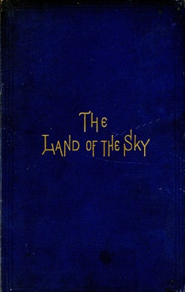 Item #6517 The Land of Sky; Or, Adventures in Mountain By-Ways. Christian REID