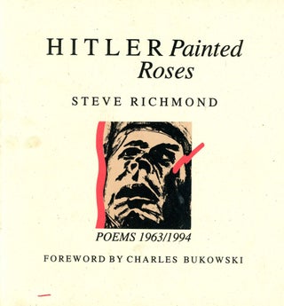 Item #6523 Hitler Painted Roses: Poems 1963/1994. Steve RICHMOND