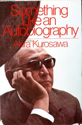 Item #6537 Something Like an Autobiography. Akira KUROSAWA