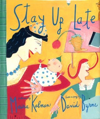 Item #6544 Stay Up Late. Maira KALMAN, David Byrne