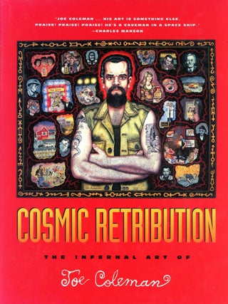 Cosmic Retribution: The Infernal Art of Joe Coleman. Joe COLEMAN.