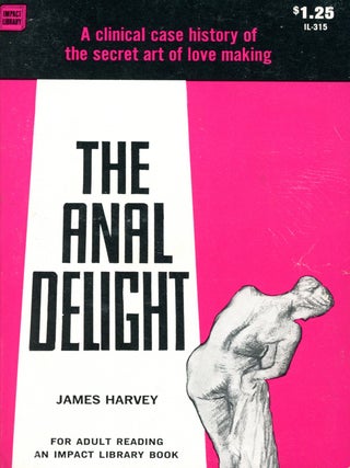 Item #7051 The Anal Delight. James HARVEY