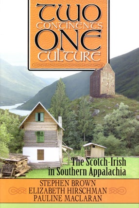 Item #7133 Two Continents, One Culture: The Scotch-Irish in Southern Appalachia. Stephen BROWN,...
