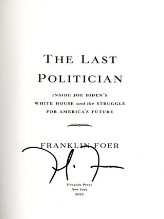 The Last Politician: Inside Joe Biden's White House and the Struggle for America's Future