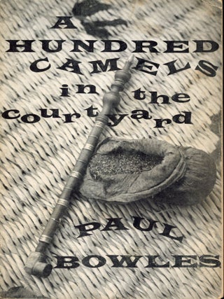 A Hundred Camels in the Courtyard. Paul BOWLES.