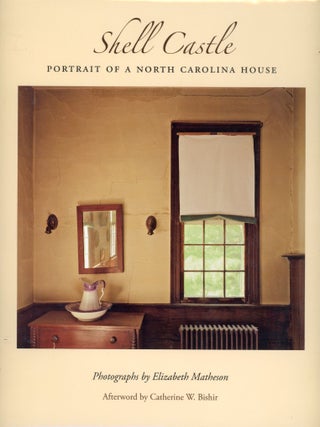 Item #7327 Shell Castle: Portrait of a North Carolina House. Elizabeth MATHESON