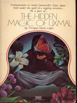 Item #7342 The Hidden Magic of Uxmal. Enrique Hank LOPEZ