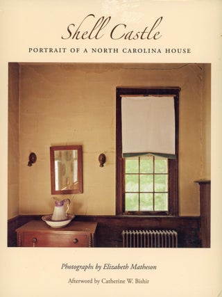 Item #7349 Shell Castle: Portrait of a North Carolina House. Elizabeth MATHESON